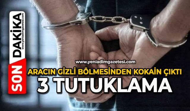 Aracın gizli bölmesinden kokain çıktı: 3 tutuklama