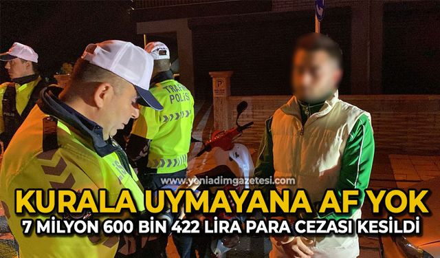 Kurala uymayana af yok: 7 milyon 600 bin 422 lira para cezası kesildi