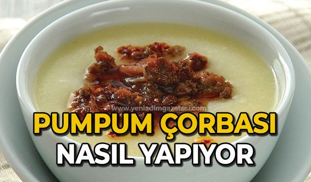 Pumpum Çorbası nasıl yapıyor