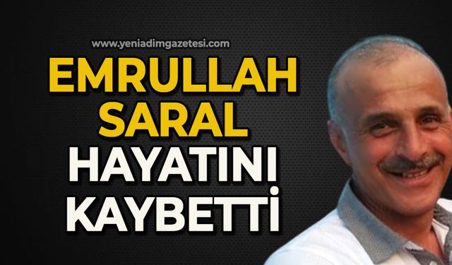 Emrullah Saral hayatını kaybetti