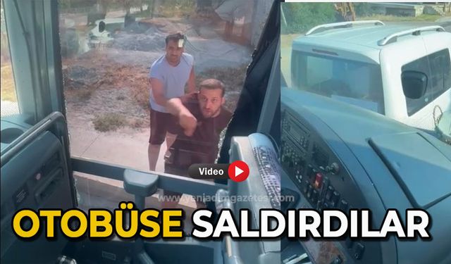 Otobüse saldırdılar