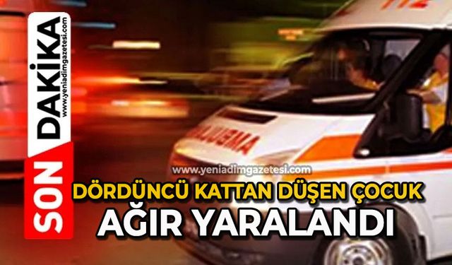 Dördüncü kattan düşen çocuk ağır yaralandı