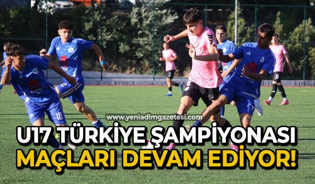U17 Türkiye Şampiyonası maçları devam ediyor
