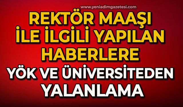 Rektör maaşı ile ilgili yapılan haberlere YÖK ve Üniversiteden yalanlama