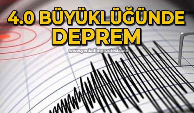 4.0 büyüklüğünde deprem