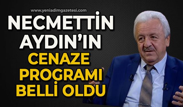 Necmettin Aydın’ın cenaze programı belli oldu