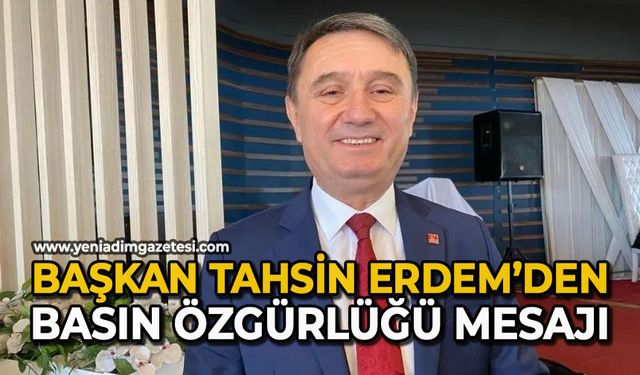 Başkan Tahsin Erdem’den basın özgürlüğü mesajı
