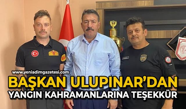 Başkan Ulupınar’dan yangın kahramanlarına teşekkür