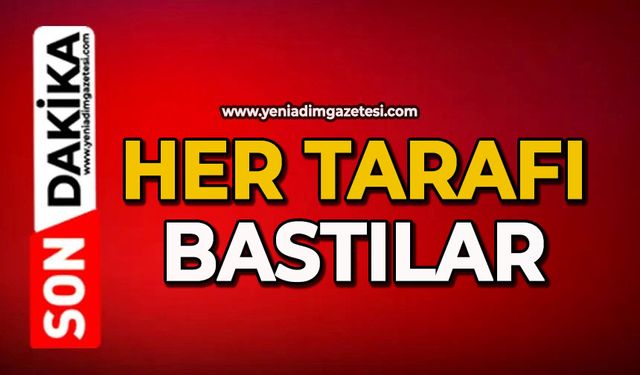 Her tarafı bastılar