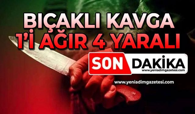 Bıçaklı kavga: 1’i ağır 4 yaralı