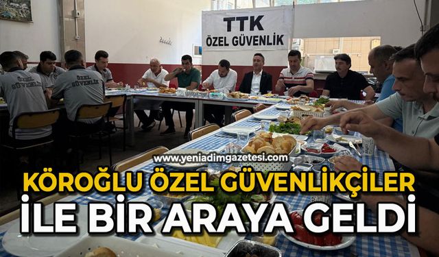 Köroğlu özel güvenlikçiler ile bir araya geldi