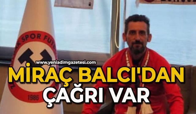 Miraç Balcı'dan çağrı var