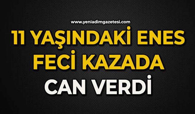 16 yaşındaki Enes feci kazada can verdi