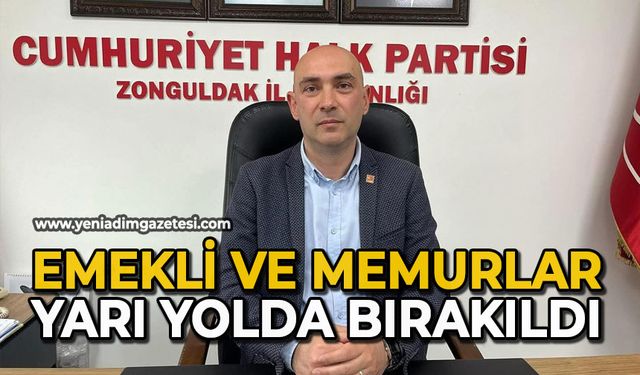 Emekli ve Memurlar yarı yolda bırakıldı