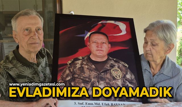 "Evladımıza doyamadık"