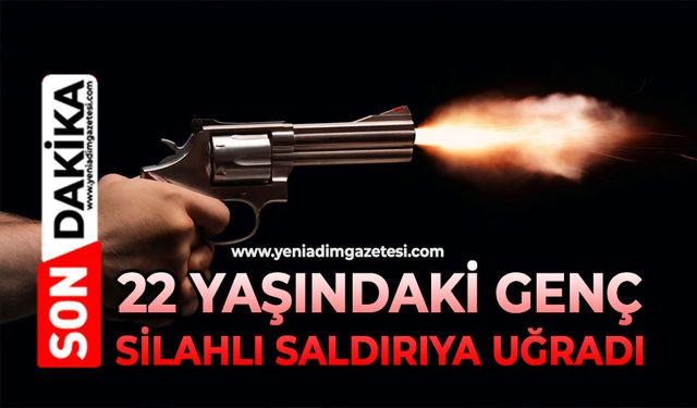 22 yaşındaki genç silahlı saldırıya uğradı