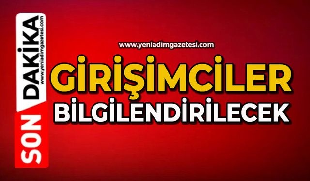 Girişimciler bilgilendirilecek