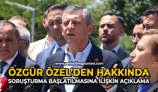 Özgür Özel’den hakkında soruşturma başlatılmasına ilişkin açıklama
