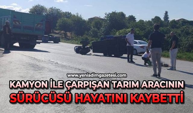 Kamyon ile çarpışan tarım aracının sürücüsü hayatını kaybetti