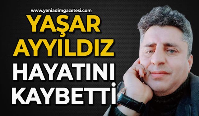 Yaşar Ayyıldız hayatını kaybetti