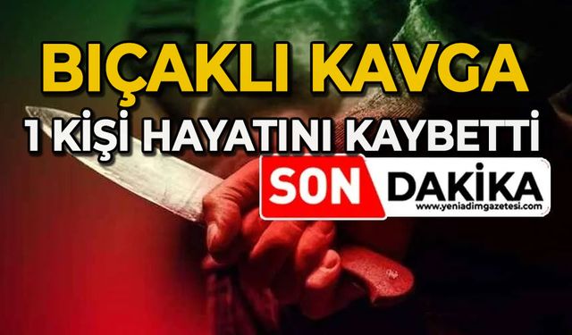 Bıçaklı kavga: 1 ölü, 1 yaralı