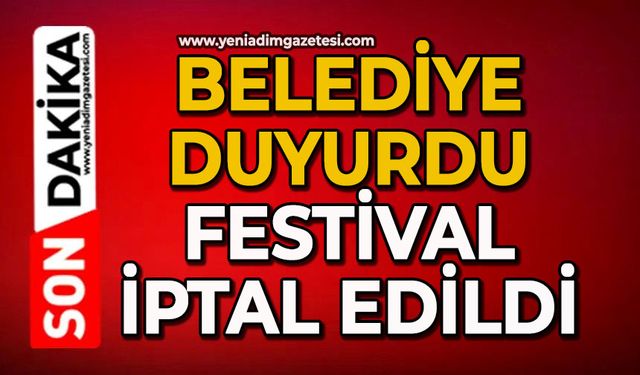 Belediye duyurdu: Festival iptal edildi