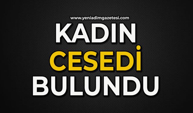 Kadın cesedi bulundu