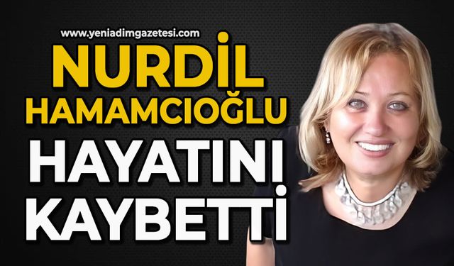 Nurdil Hamamcıoğlu hayatını kaybetti