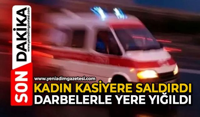 Kadın kasiyere saldırdı: Darbelerle yere yığıldı