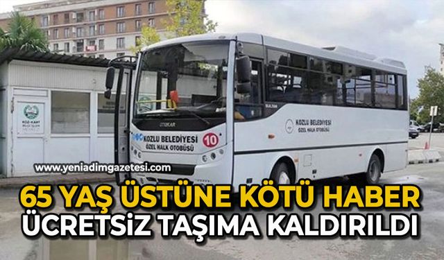 65 yaş üstüne kötü haber: Ücretsiz taşıma kaldırıldı