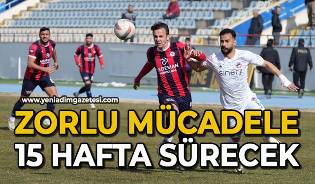 Zorlu mücadele 15 hafta sürecek
