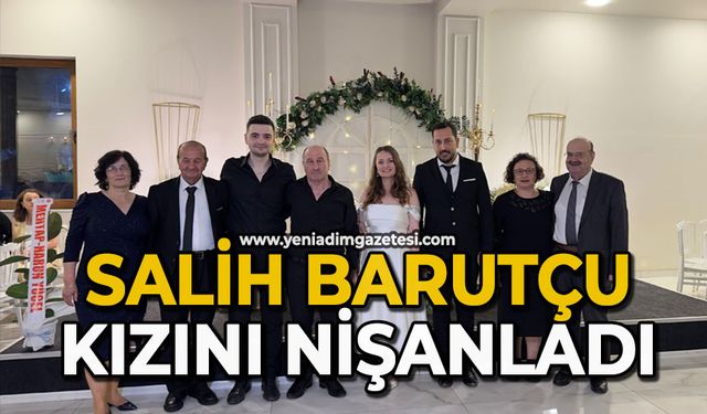 Salih Barutçu kızını nişanladı