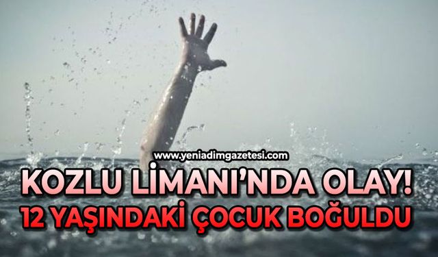 Limanda olay: 12 yaşındaki çocuk boğularak can verdi