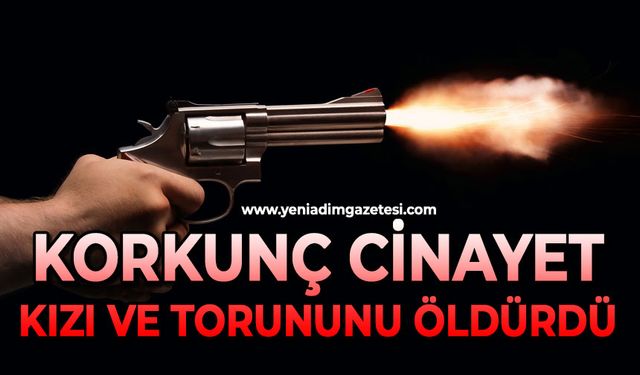 Korkunç cinayet: Kızı ve torunun öldürdü
