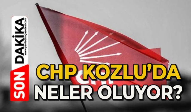 CHP Kozlu’da neler oluyor?
