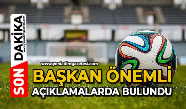Başkan önemli açıklamalarda bulundu