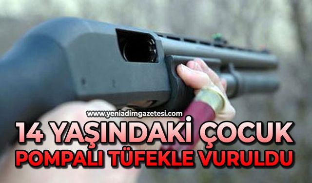 14 yaşındaki çocuk pompalı tüfekle vuruldu