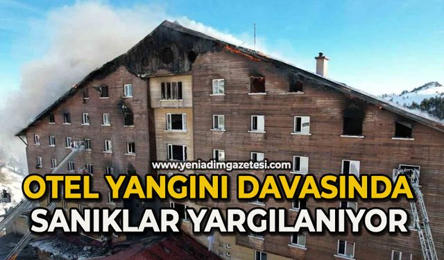Otel yangını davasında sanıklar yargılanıyor