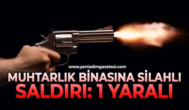 Muhtarlık binasına silahlı saldırı: 1 yaralı