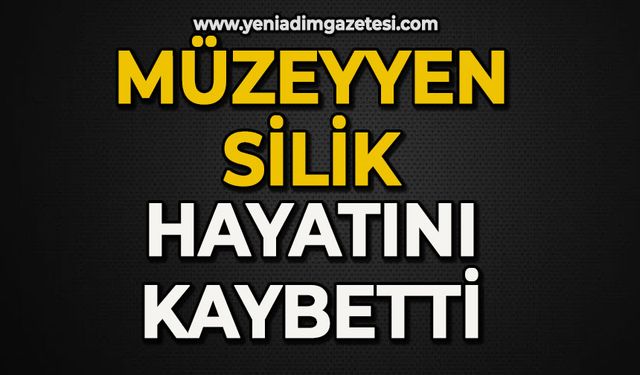 Müzeyyen Silik hayatını kaybetti