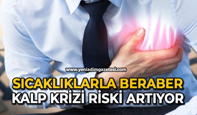 Sıcaklıklarla beraber kalp krizi riski artıyor