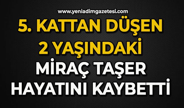 5. kattan düşen 2 yaşındaki çocuk hayatını kaybetti