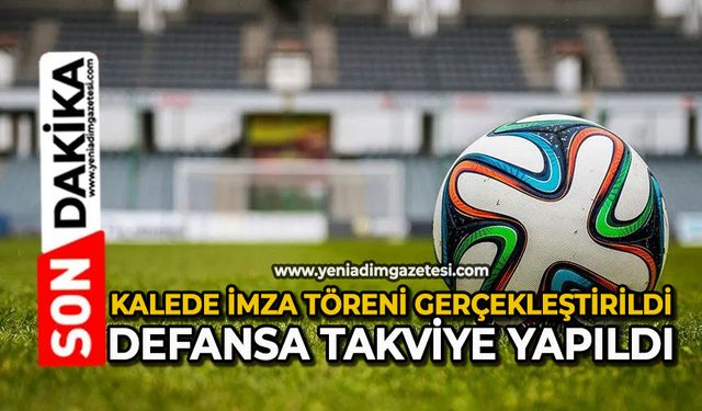 Kalede imza töreni gerçekleştirildi, defansa takviye yapıldı