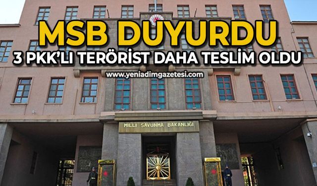 MSB duyurdu: 3 PKK’lı terörist daha teslim oldu