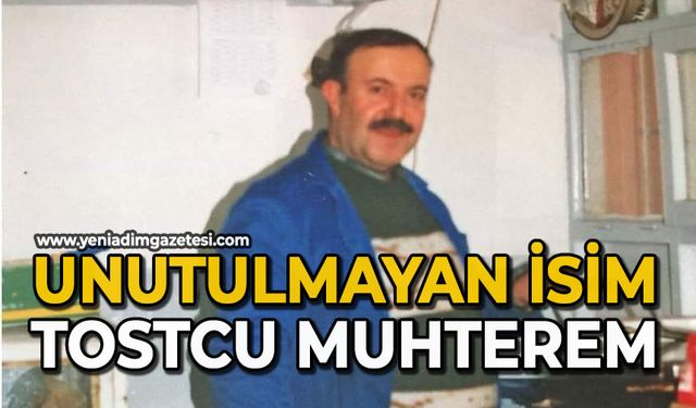 Unutulmayan isim; Tostcu Muhterem