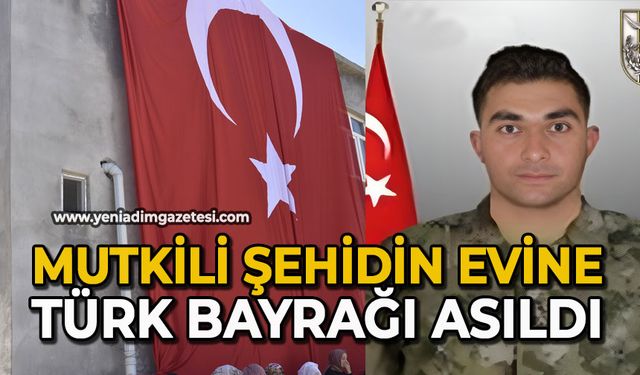 Mutkili şehidin evine Türk bayrağı asıldı