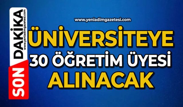 Üniversiteye 30 öğretim üyesi alınacak