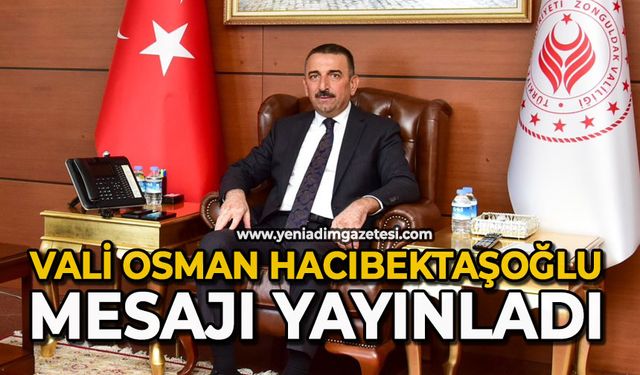 Vali Osman Hacıbektaşoğlu mesajı yayınladı