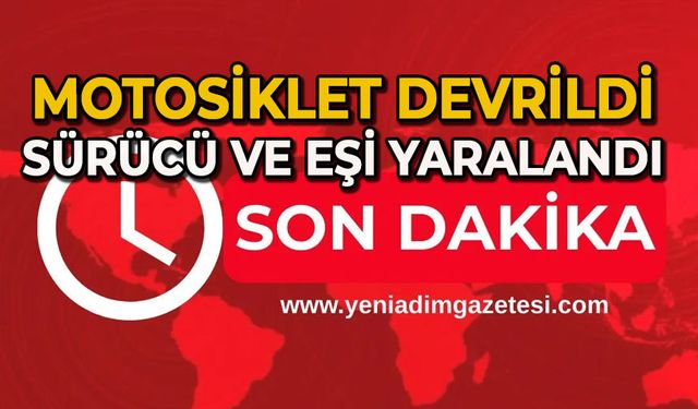 Motosiklet devrildi: Sürücü ve eşi yaralandı