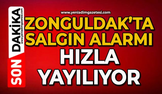 Zonguldak’ta salgın alarmı: Hızla yayılıyor
